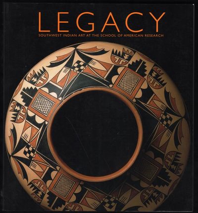 Legacy; Southwest Indian Art at the School of American Research