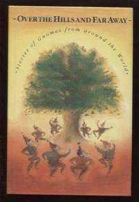 Over the Hills and Far Away Stories of Gnomes from Around the World