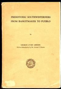 Prehistoric Southwesterners from Basketmaker to Pueblo by Charles Avery Amsden - Paperback - from The Wright Book (SKU: 15306)