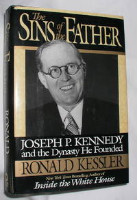 image of The Sins of the Father: Joseph P. Kennedy and the Dynasty He Founded