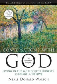 Conversations with God Bk. 2 : Living in the World with Honesty, Courage, and Love