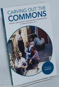 Carving out the Commons; Tenant Organizing and Housing Cooperatives in Washington, D.C.