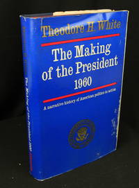 The Making of the President, 1960 (First Edition) by White, Theodore H.; [Pulitzer Prize Winners]; - 1961