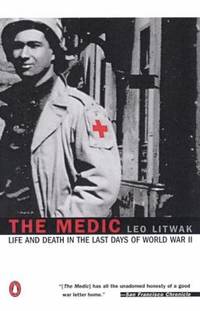 The Medic : Life and Death in the Last Days of World War II