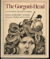 THE GORGON&#039;S HEAD  A Myth from the Isles of Greece by Hodges, Margaret, Illustrated by Charles Miklolaycak