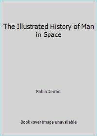The Illustrated History of Man in Space