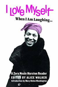 cover of I Love Myself When I Am Laughing... And Then Again When I Am Looking Mean and Impressive: A Zora Neale Hurston Reader