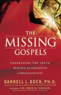 image of The Missing Gospels: Unearthing the Truth Behind Alternative Christianities