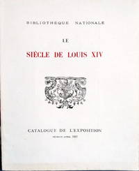 Le Siecle de Louis XIV Catalogue de l'exposition, Fevrier - Avril 1927Bibliotheque nationale