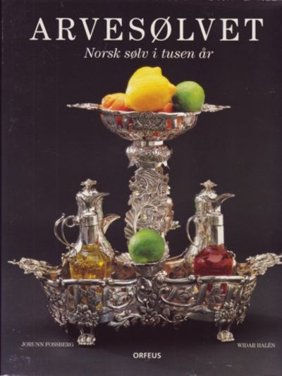 Arvesølvet. Norsk sølv i tusen år