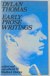 Dylan Thomas: Early Prose Writings