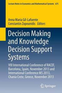 Decision Making and Knowledge Decision Support Systems: VIII International Conference of RACEF,...