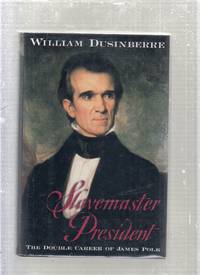 Slavemaster President: The Double Career of James Polk