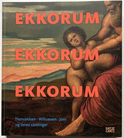 Ekkorum. Thorvaldsen, Willumsen, Jorn og deres…