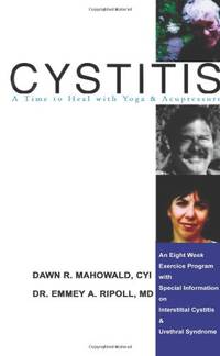 Cystitis: A Time to Heal with Yoga & Acupressure: An Eight Week Exercise Program with Special...