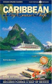 Caribbean by Cruise Ship : The Complete Guide to Cruising the Caribbean