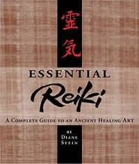 Essential Reiki: A Complete Guide to an Ancient Healing Art by Diane Stein - 1995-05-02