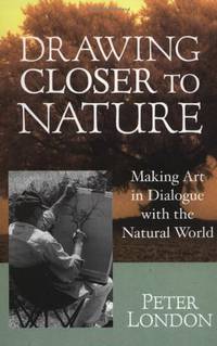 Drawing Closer to Nature: Making Art in Dialogue with the Natural World