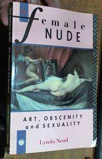 image of The Female Nude: Art, Obscenity and Sexuality