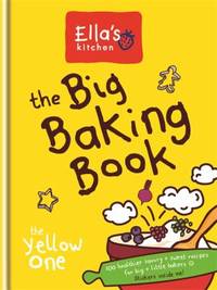 The Big Baking Book: 100 Healthier Savory + Sweet Recipes for Big + Little Bakers