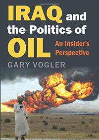 Iraq and the Politics of Oil: An Insider's Perspective