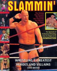 Slammin' : Wrestling's Greatest Heroes and Villains
