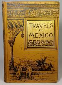 Travels in Mexico and Life Among the Mexicans by Frederick A. Ober - 1st - 1885 - from Hideaway Books (SKU: EXP011)