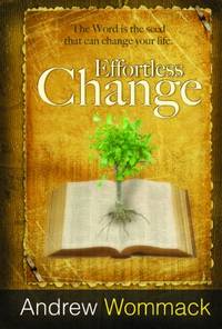 Effortless Change: The Word is the Seed That Can Change Your Life
