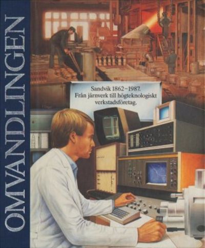 Omvandlingen. Sandvik 1862-1987. Från järnverk…