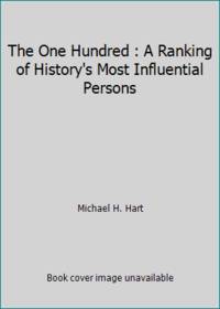 The One Hundred: A Ranking of History's Most Influential Persons