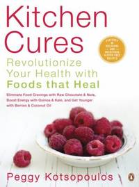 Kitchen Cures : Revolutionize Your Health with Foods That Heal