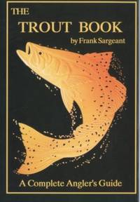 The Trout Book : A Complete Anglers Guide