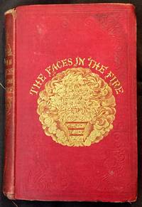 THE FACES IN THE FIRE; A Story for the Season, by Redgap by [Dickens, Charles] Pardon, George Frederick - 1849