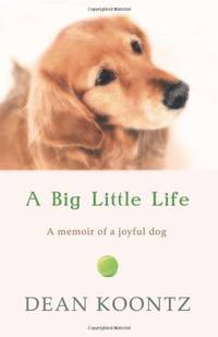 A BIG LITTLE LIFE: An Inspirational Memoir of the Powerful Bond with a Golden Retriever