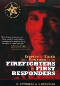 Stories of Faith and Courage from Firefighters &amp; First Responders (Battlefields &amp; Blessings) by Gaius Reynolds - 2010-09-03