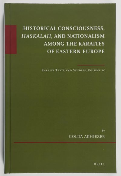 Historical Consciousness, Haskalah, and Nationalism among the Karaites of Eastern Europe