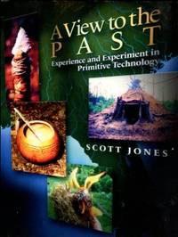 cover of A View To The Past: Experience And Experiment In Primitive Technology