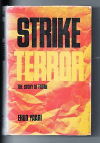 Strike Terror: The Story of Fatah by Yaari, Ehud - 1970