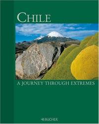 Chile: A Journey Through Extremes by Asal, Susanne