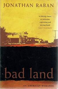 Bad Land: An American Romance by Raban Jonathan - 1997