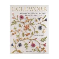 Goldwork: Techniques, Projects and Pure Inspiration