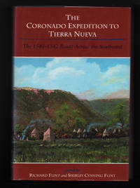 The Coronado Expedition to Tierra Nueva: The 1540 - 1542 Route Across the Southwest