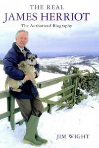 The Real James Herriot: The Authorized Biography by Wight, Jim