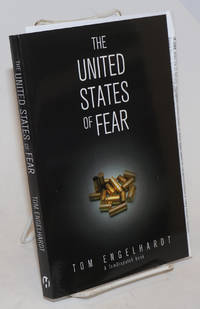 The United States of Fear by Engelhardt, Tom - 2011