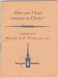 How Can I Lead Someone to Christ? Islington Booklet No.7 by Wood, Rev. Maurice A.P - 0