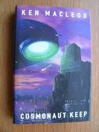 Cosmonaut Keep by Ken MacLeod - First edition first printing - 2000 - from Scene of the Crime Books, IOBA (SKU: biblio11239)