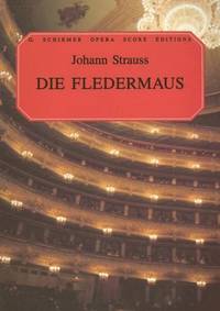 Die Fledermaus (G. Schirmer Opera Score Editions)