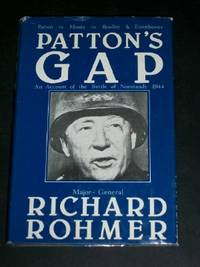 Patton&#039;s Gap: An Account of the Battle of Normandy 1944 by Rohmer, Richard - 1981