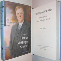 The Thousandth Man : A Biography of James McGregor Stewart by Cahill, Barry - 2000