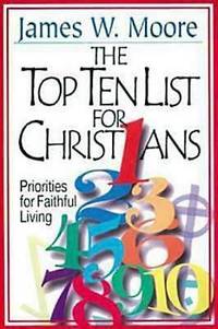 Top Ten List for Christians : Priorities for Faithful Living